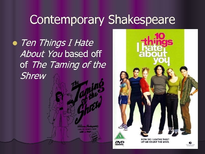 Contemporary Shakespeare l Ten Things I Hate About You based off of The Taming