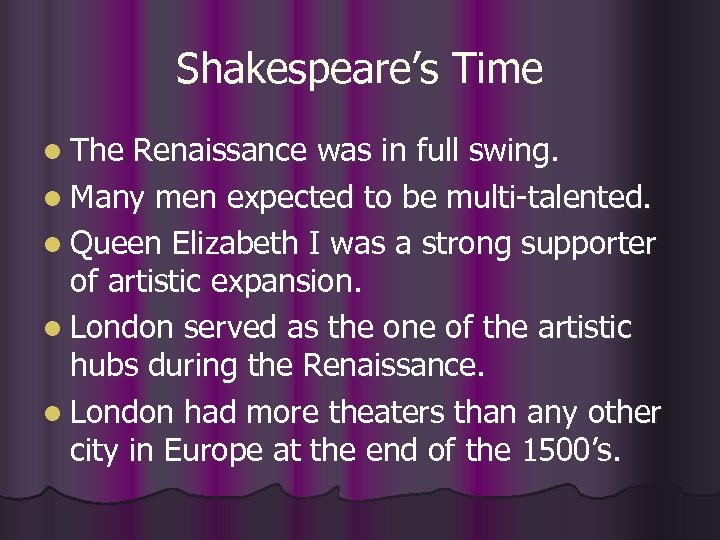 Shakespeare’s Time l The Renaissance was in full swing. l Many men expected to