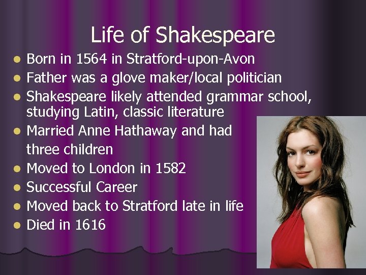 Life of Shakespeare l l l l Born in 1564 in Stratford-upon-Avon Father was