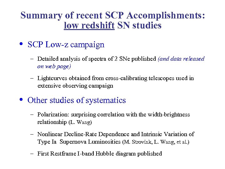 Summary of recent SCP Accomplishments: low redshift SN studies • SCP Low-z campaign –