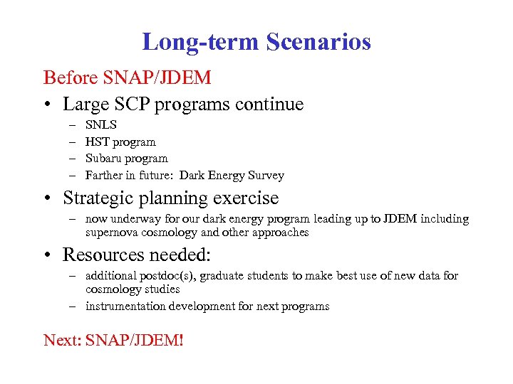 Long-term Scenarios Before SNAP/JDEM • Large SCP programs continue – – SNLS HST program