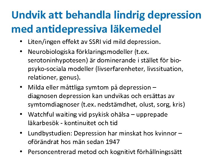 Undvik att behandla lindrig depression med antidepressiva läkemedel • Liten/ingen effekt av SSRI vid