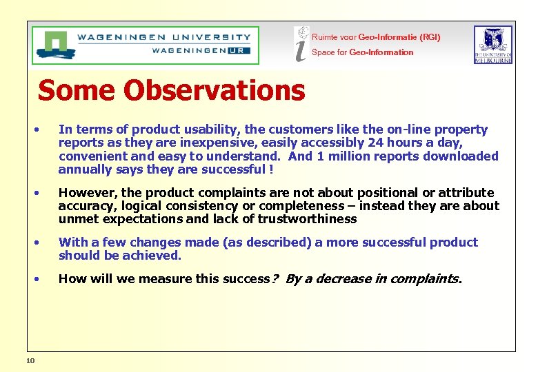 Ruimte voor Geo-Informatie (RGI) Space for Geo-Information Some Observations • In terms of product