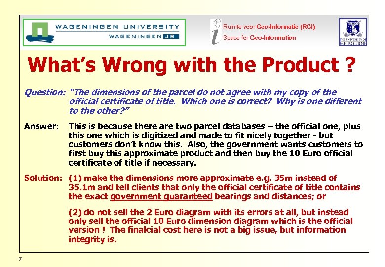 Ruimte voor Geo-Informatie (RGI) Space for Geo-Information What’s Wrong with the Product ? Question: