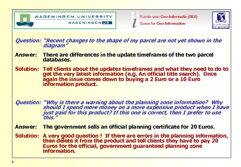 Ruimte voor Geo-Informatie (RGI) Space for Geo-Information Question: “Recent changes to the shape of