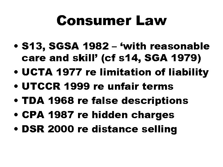Consumer Law • S 13, SGSA 1982 – ‘with reasonable care and skill’ (cf