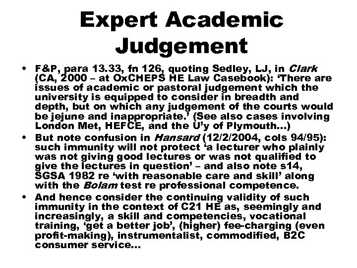 Expert Academic Judgement • F&P, para 13. 33, fn 126, quoting Sedley, LJ, in
