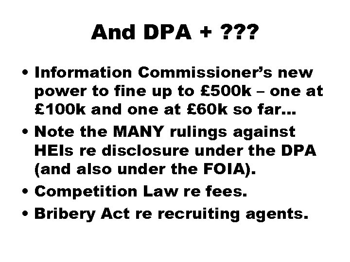 And DPA + ? ? ? • Information Commissioner’s new power to fine up