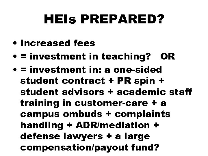 HEIs PREPARED? • Increased fees • = investment in teaching? OR • = investment