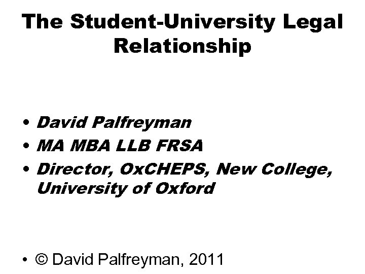 The Student-University Legal Relationship • David Palfreyman • MA MBA LLB FRSA • Director,