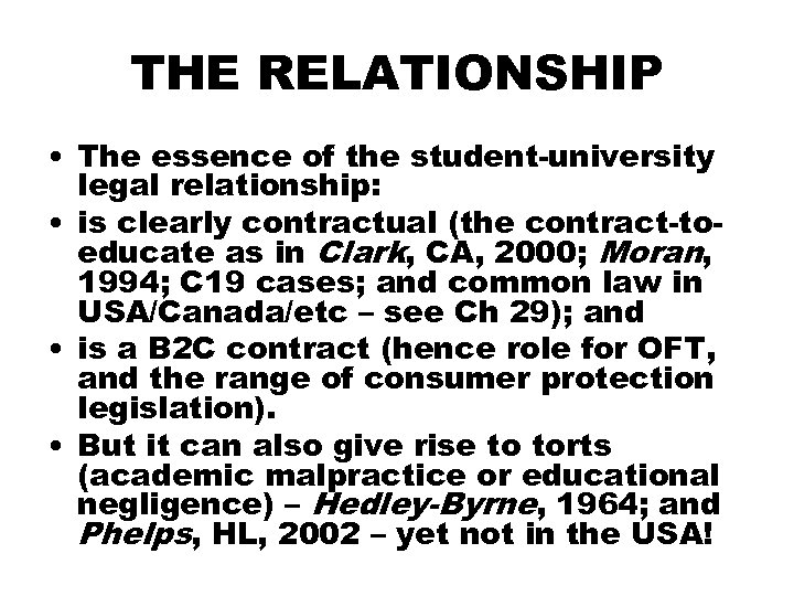 THE RELATIONSHIP • The essence of the student-university legal relationship: • is clearly contractual
