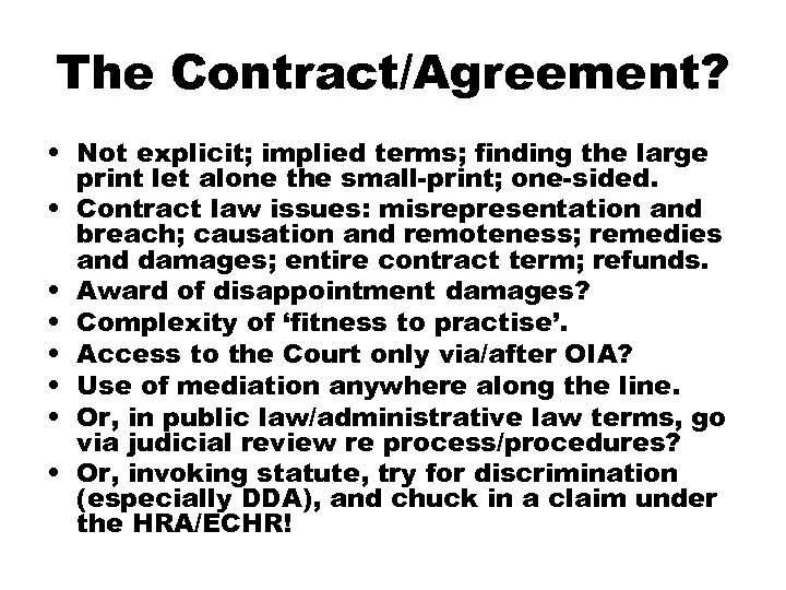 The Contract/Agreement? • Not explicit; implied terms; finding the large print let alone the