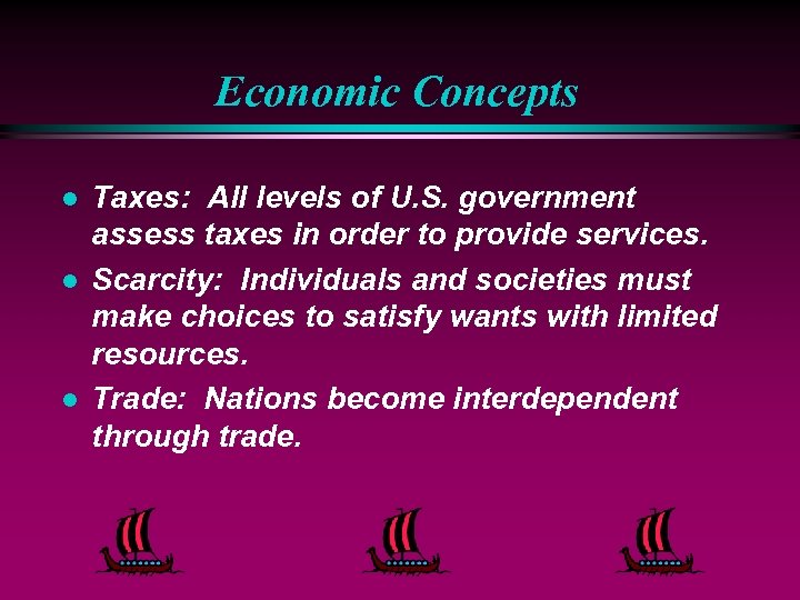 Economic Concepts l l l Taxes: All levels of U. S. government assess taxes