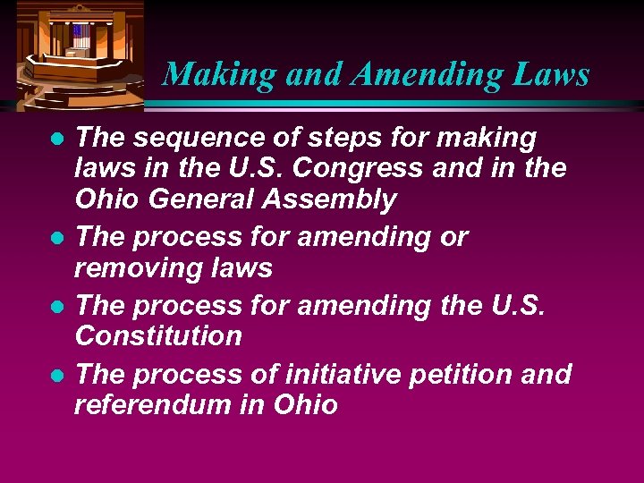 Making and Amending Laws The sequence of steps for making laws in the U.