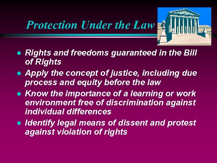 Protection Under the Law l l Rights and freedoms guaranteed in the Bill of
