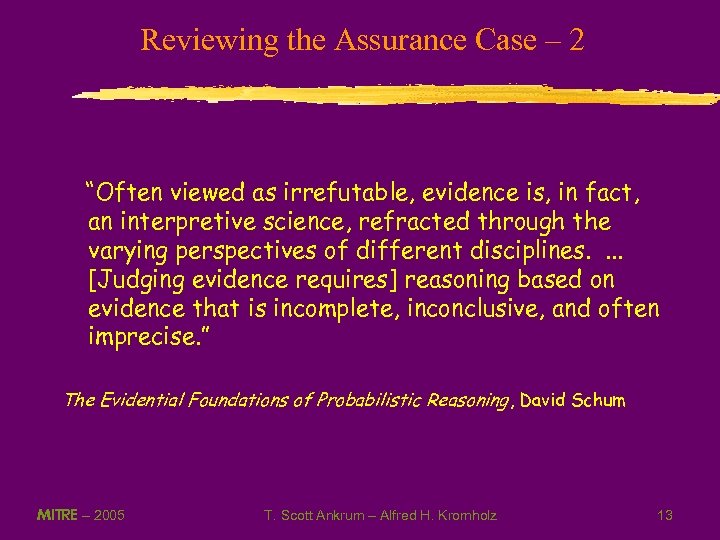 Reviewing the Assurance Case – 2 “Often viewed as irrefutable, evidence is, in fact,