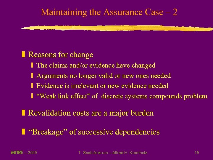 Maintaining the Assurance Case – 2 z Reasons for change y y The claims