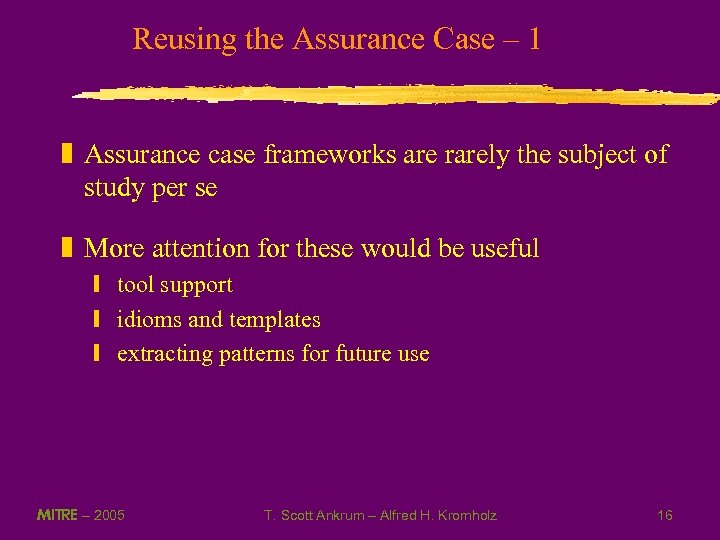 Reusing the Assurance Case – 1 z Assurance case frameworks are rarely the subject