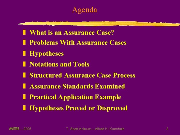 Agenda z What is an Assurance Case? z Problems With Assurance Cases z Hypotheses