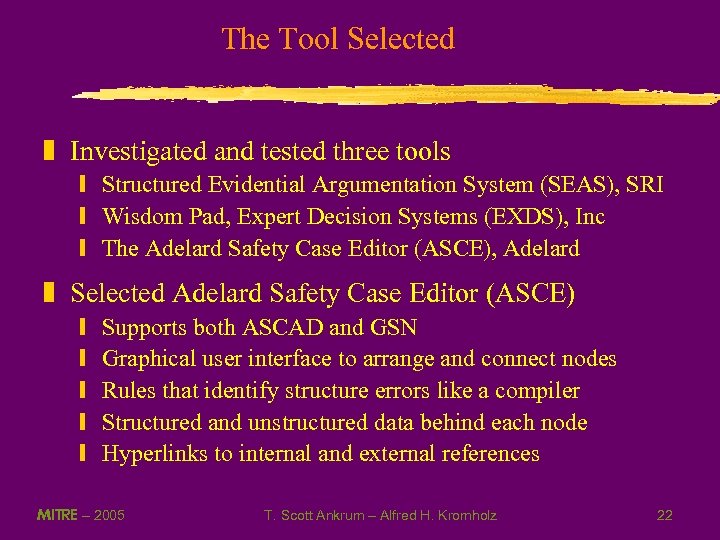 The Tool Selected z Investigated and tested three tools y Structured Evidential Argumentation System