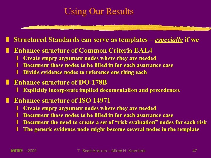 Using Our Results z Structured Standards can serve as templates – especially if we