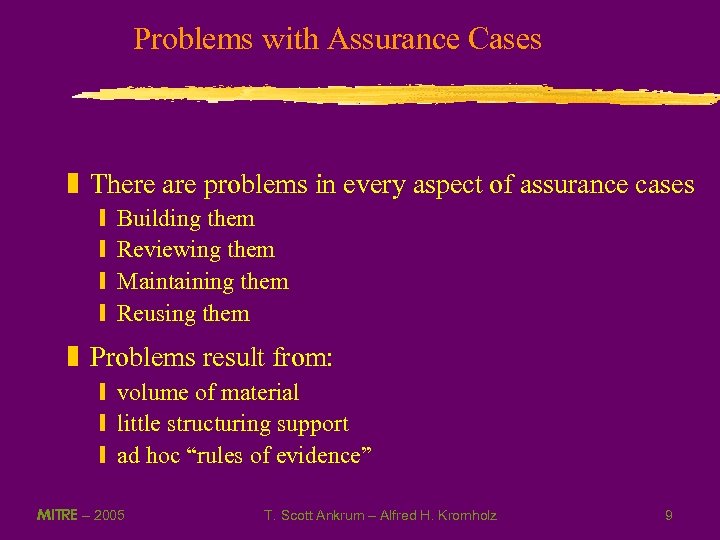 Problems with Assurance Cases z There are problems in every aspect of assurance cases