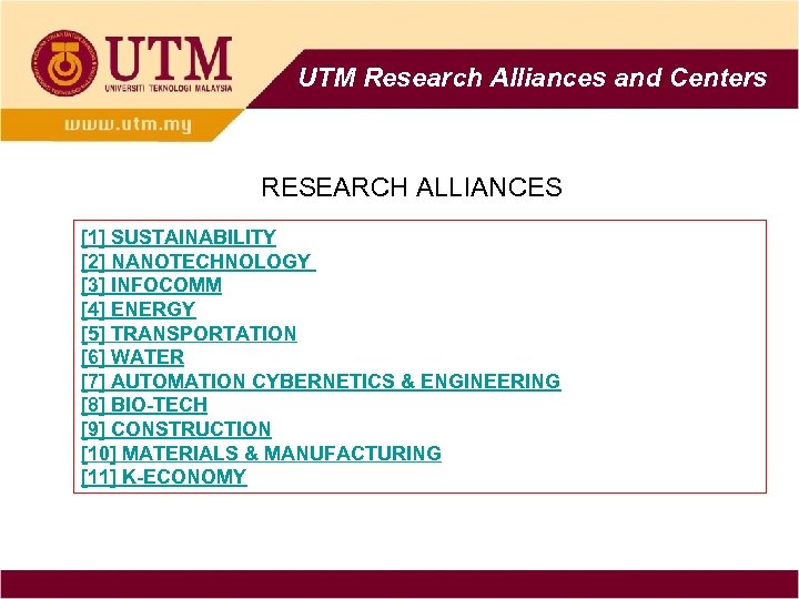 UTM Research Alliances and Centers RESEARCH ALLIANCES [1] SUSTAINABILITY [2] NANOTECHNOLOGY [3] INFOCOMM [4]