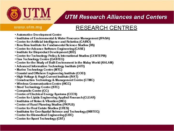 UTM Research Alliances and Centers RESEARCH CENTRES • Automotive Development Centre • Institutes of