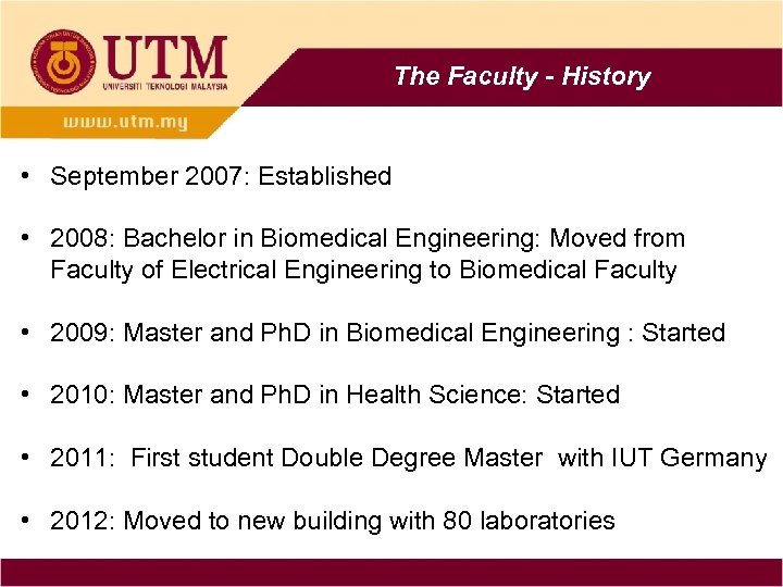 The Faculty - History • September 2007: Established • 2008: Bachelor in Biomedical Engineering: