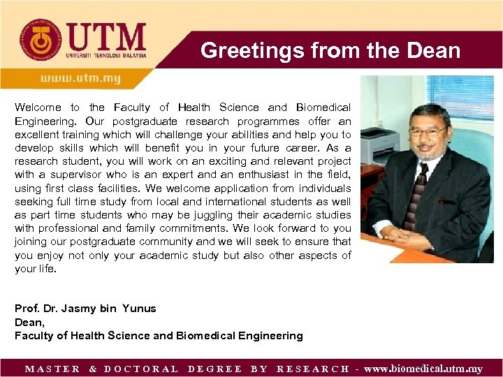 Greetings from the Dean Welcome to the Faculty of Health Science and Biomedical Engineering.