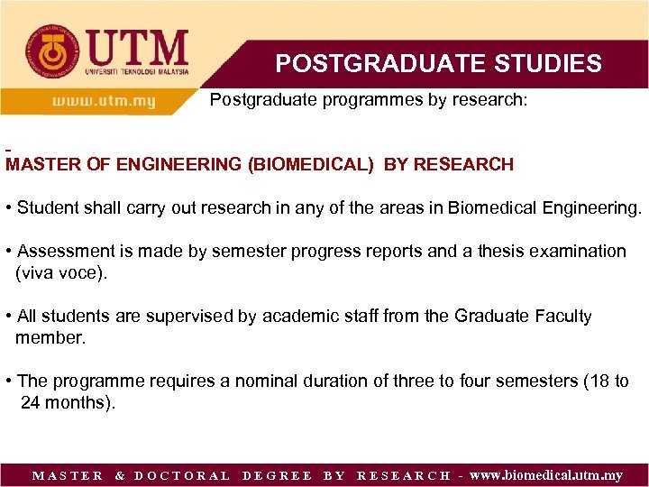 POSTGRADUATE STUDIES Postgraduate programmes by research: MASTER OF ENGINEERING (BIOMEDICAL) BY RESEARCH • Student