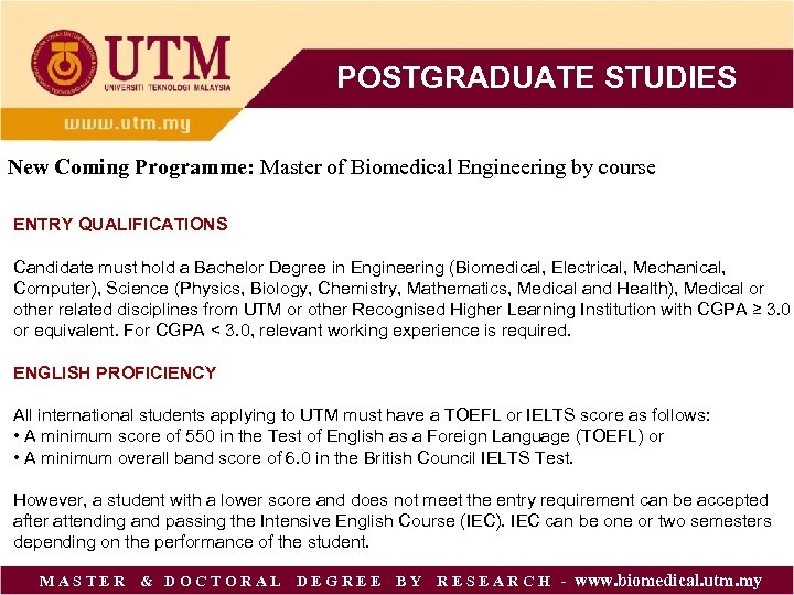 POSTGRADUATE STUDIES New Coming Programme: Master of Biomedical Engineering by course ENTRY QUALIFICATIONS Candidate