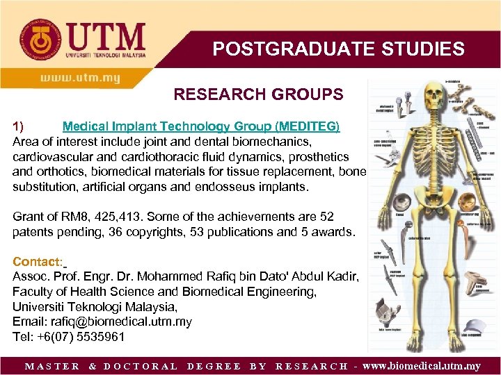 POSTGRADUATE STUDIES RESEARCH GROUPS 1) Medical Implant Technology Group (MEDITEG) Area of interest include