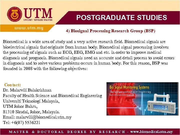 POSTGRADUATE STUDIES 4) Biosignal Processing Research Group (BSP) Biomedical is a wide area of
