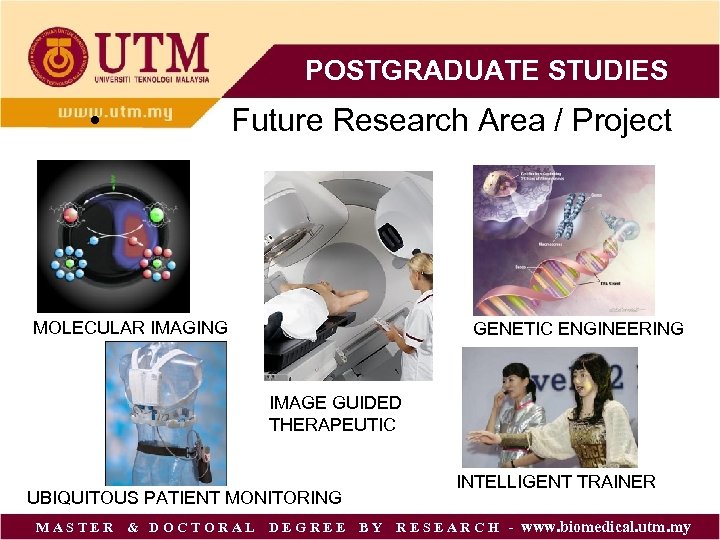 POSTGRADUATE STUDIES • Future Research Area / Project MOLECULAR IMAGING GENETIC ENGINEERING IMAGE GUIDED