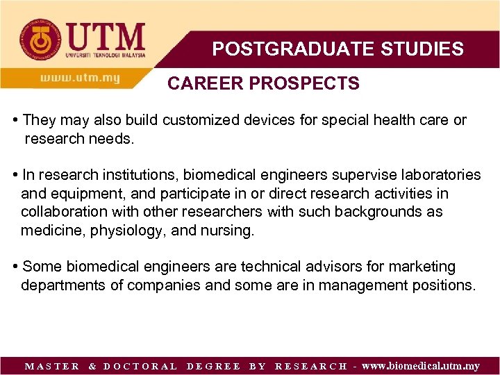 POSTGRADUATE STUDIES CAREER PROSPECTS • They may also build customized devices for special health