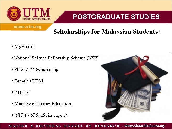 POSTGRADUATE STUDIES Scholarships for Malaysian Students: • My. Brain 15 • National Science Fellowship