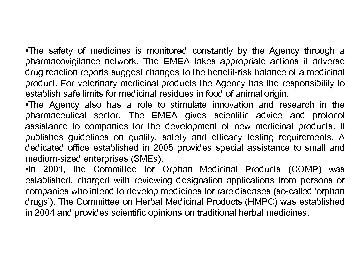  • The safety of medicines is monitored constantly by the Agency through a