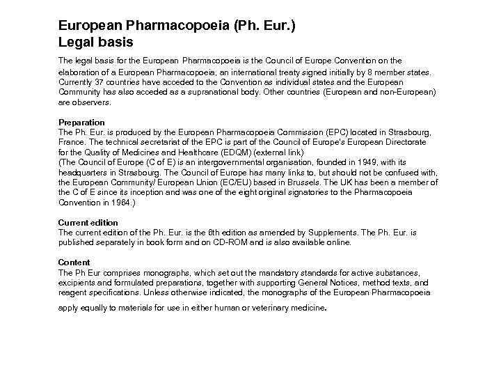 European Pharmacopoeia (Ph. Eur. ) Legal basis The legal basis for the European Pharmacopoeia