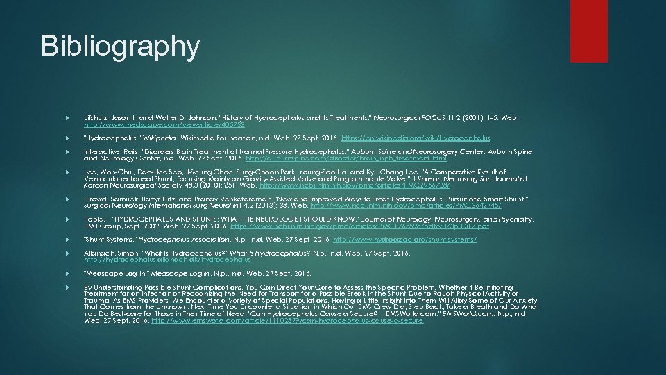 Bibliography Lifshutz, Jason I. , and Walter D. Johnson. "History of Hydrocephalus and Its
