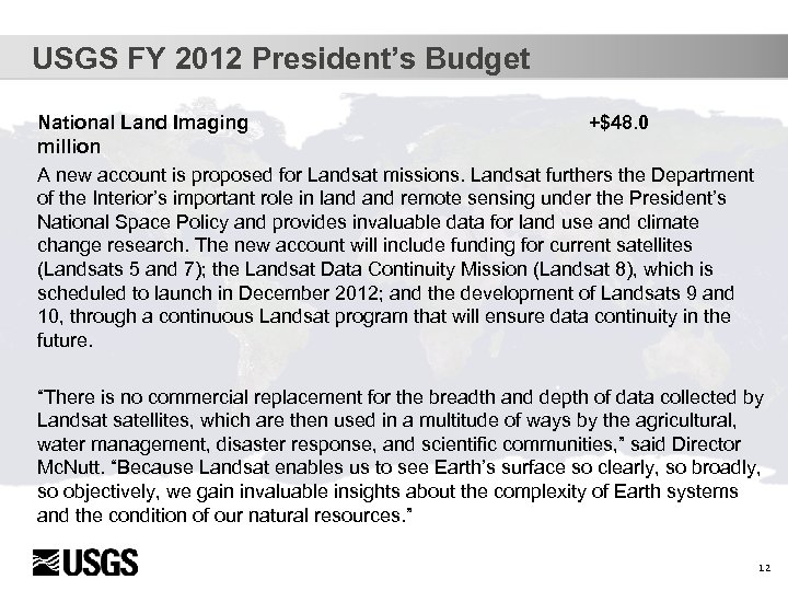 USGS FY 2012 President’s Budget National Land Imaging +$48. 0 million A new account
