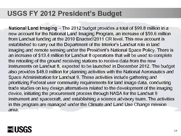 USGS FY 2012 President’s Budget National Land Imaging – The 2012 budget provides a