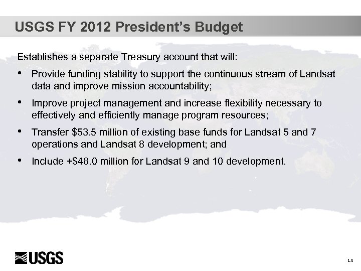USGS FY 2012 President’s Budget Establishes a separate Treasury account that will: • Provide
