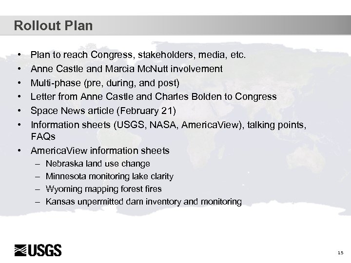 Rollout Plan • • • Plan to reach Congress, stakeholders, media, etc. Anne Castle