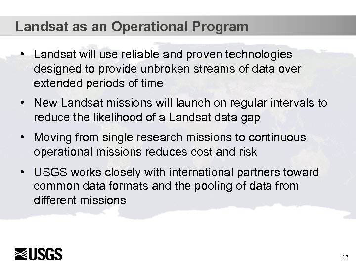 Landsat as an Operational Program • Landsat will use reliable and proven technologies designed