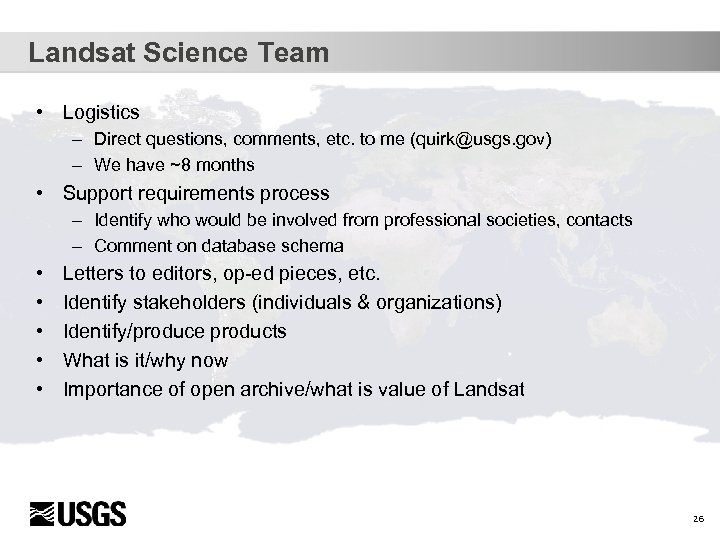Landsat Science Team • Logistics – Direct questions, comments, etc. to me (quirk@usgs. gov)