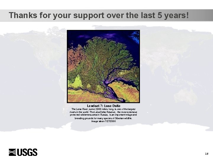 Thanks for your support over the last 5 years! Landsat 7: Lena Delta The