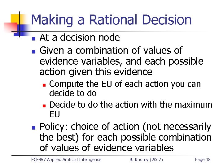 Making a Rational Decision n n At a decision node Given a combination of