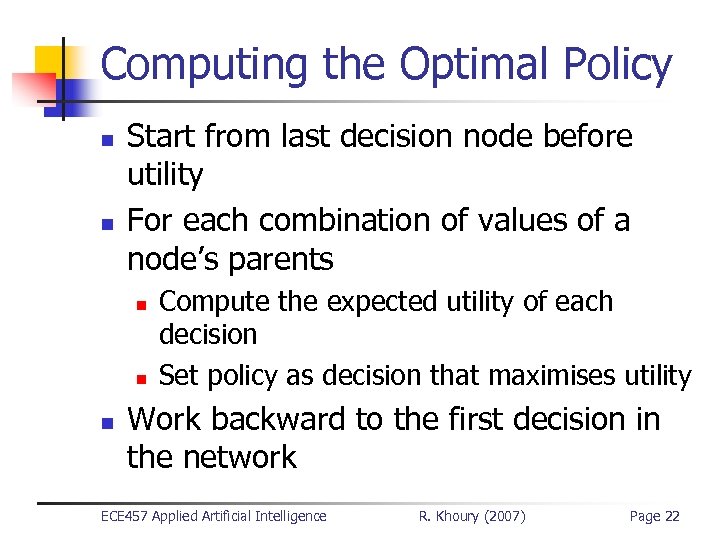 Computing the Optimal Policy n n Start from last decision node before utility For