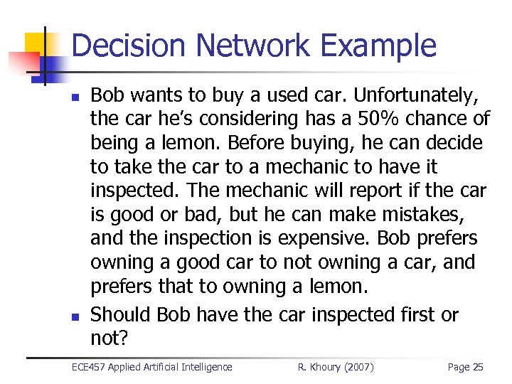 Decision Network Example n n Bob wants to buy a used car. Unfortunately, the